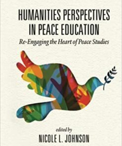 Humanities Perspectives in Peace Education: Re-Engaging the Heart of Peace Studies