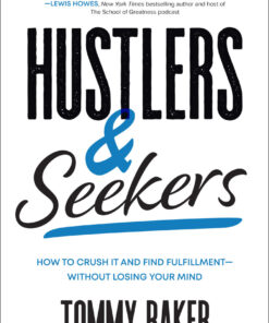 Hustlers and Seekers: How to Crush It and Find Fulfillment�Without Losing Your Mind