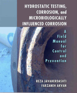 Hydrostatic Testing Corrosion and Microbiologically Influenced Corrosion: A Field Manual for Control and Prevention