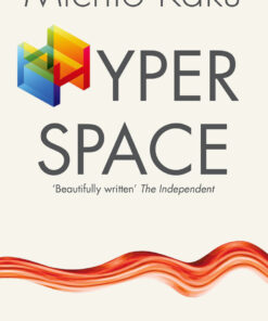Hyperspace: A Scientific Odyssey through Parallel Universes Time Warps and the Tenth Dimension