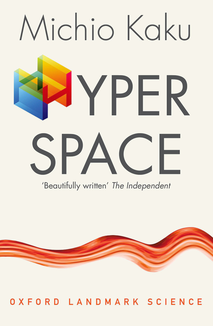 Hyperspace: A Scientific Odyssey through Parallel Universes Time Warps and the Tenth Dimension