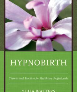 Hypnobirth: Theories and Practices for Healthcare Professionals