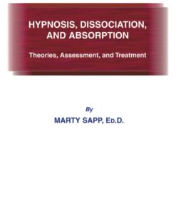 Hypnosis Dissociation and Absorption;Theories Assessment and Treatment