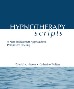 Hypnotherapy Scripts: A Neo-Ericksonian Approach to Persuasive Healing