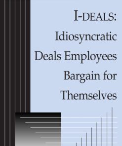 I-deals: Idiosyncratic Deals Employees Bargain for Themselves