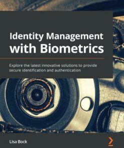 Identity Management with Biometrics: Explore the latest innovative solutions to provide secure identification and authentication