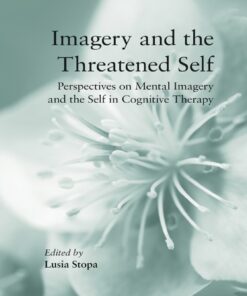 Imagery and the Threatened Self: Perspectives on Mental Imagery and the Self in Cognitive Therapy