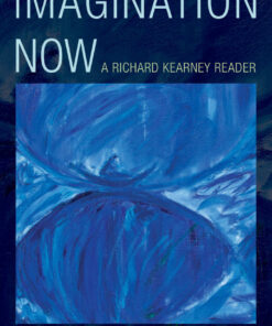 Imagination Now: A Richard Kearney Reader