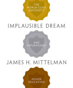 Implausible Dream: The World-Class University and Repurposing Higher Education