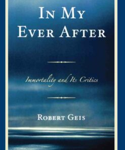 In My Ever After: Immortality and Its Critics