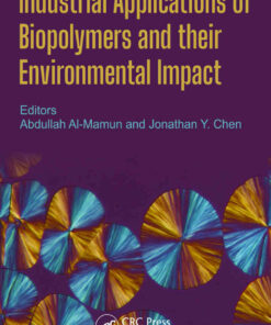 Industrial Applications of Biopolymers and their Environmental Impact 1st Edition