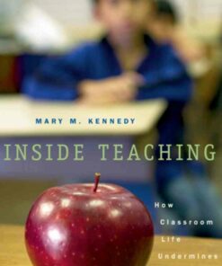 Inside Teaching: How Classroom Life Undermines Reform