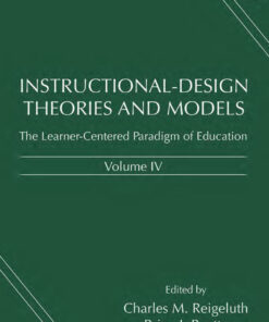 Instructional-Design Theories and Models Volume IV: The Learner-Centered Paradigm of Education