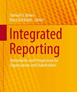 Integrated Reporting: Antecedents and Perspectives for Organizations and Stakeholders