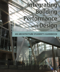 Integrating Building Performance with Design: An Architecture Student�s Guid
