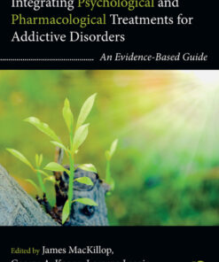 Integrating Psychological and Pharmacological Treatments for Addictive Disorders: An Evidence-Based Guide