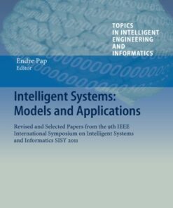 Intelligent Systems: Models and Applications: Revised and Selected Papers from the 9th IEEE International Symposium on Intelligent Systems and Informatics SISY 2011