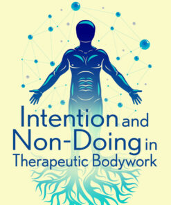 Intention and Non-Doing in Therapeutic Bodywork
