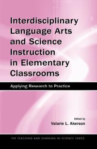 Interdisciplinary Language Arts and Science Instruction in Elementary Classrooms: Applying Research to Practice