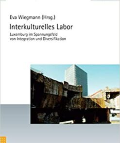 Interkulturelles Labor: Luxemburg im Spannungsfeld von Integration und Diversifikation