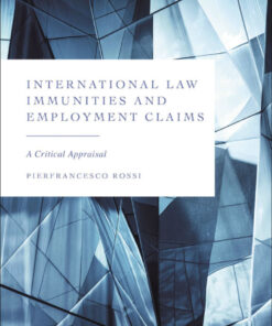International Law Immunities and Employment Claims: A Critical Appraisal