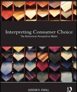 Interpreting Consumer Choice: The Behavioural Perspective Model 1st Edition