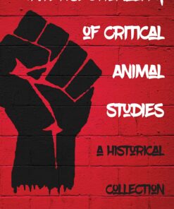 Intersectionality of Critical Animal Studies: A Historical Collection