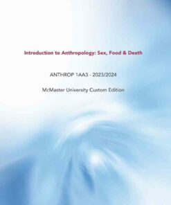 Introduction to Anthropology: Sex Food & Death ANTHROP 1AA3 - 2023/2024McMaster University Custom Edition