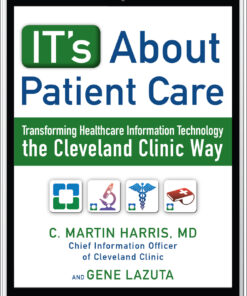 IT's About Patient Care: Transforming Healthcare Information Technology the Cleveland Clinic Way