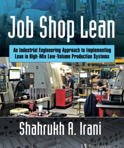 Job Shop Lean: An Industrial Engineering Approach to Implementing Lean in High-Mix Low-Volume Production Systems