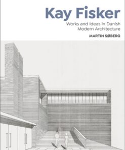 Kay Fisker: Works and Ideas in Danish Modern Architecture