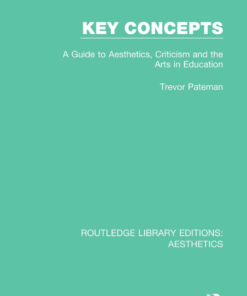 Key Concepts: A Guide to Aesthetics Criticism and the Arts in Education