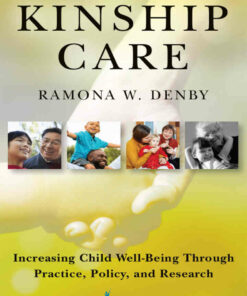 Kinship Care: Increasing Child Well-Being Through Practice Policy and Research