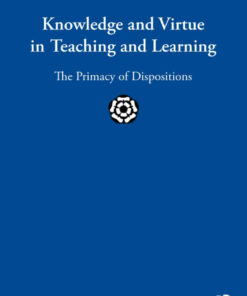 Knowledge and Virtue in Teaching and Learning: The Primacy of Dispositions