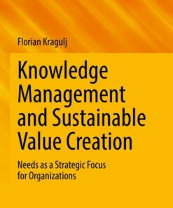 Knowledge Management and Sustainable Value Creation: Needs as a Strategic Focus for Organizations