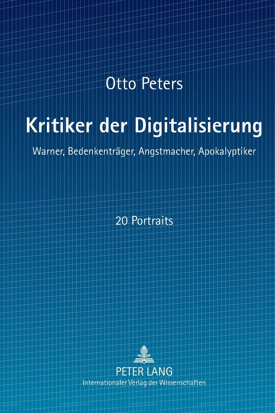 Kritiker der Digitalisierung: Warner Bedenkentr�ger Angstmacher Apokalyptiker