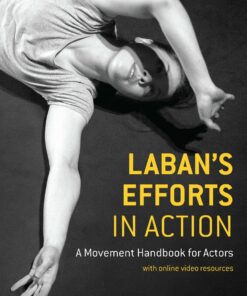 Laban's Efforts in Action: A Movement Handbook for Actors with Online Video Resources