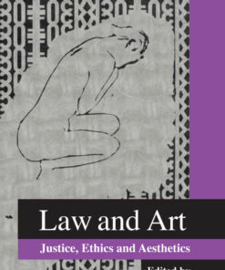 Law and Art: Justice Ethics and Aesthetics