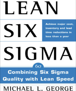 Lean Six Sigma: Combining Six Sigma Quality with Lean Production Speed 1st Edition