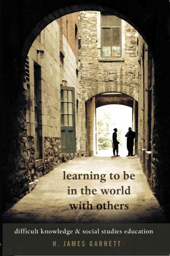 Learning to be in the World with Others: Difficult Knowledge and Social Studies Education