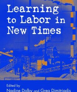 Learning to Labor in New Times
