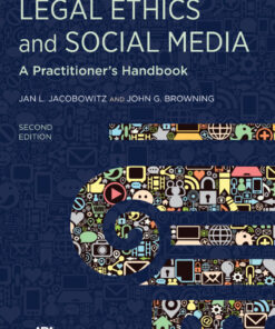 Legal Ethics and Social Media: A Practitioner's Handbook