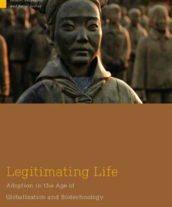Legitimating Life: Adoption in the Age of Globalization and Biotechnology