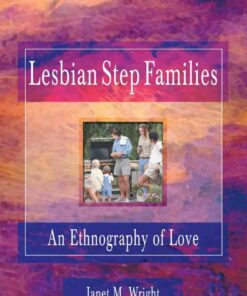 Lesbian Step Families: An Ethnography of Love