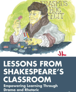 Lessons from Shakespeare?s Classroom: Empowering Learning Through Drama and Rhetoric