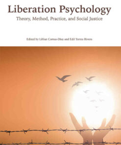 Liberation Psychology: Theory Method Practice and Social Justice