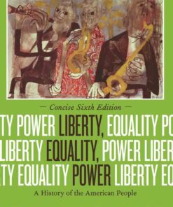 Liberty Equality Power: A History of the American People Concise 6th Edition