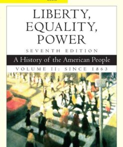 Liberty Equality Power: A History of the American People Volume 2: Since 1863 7th Edition