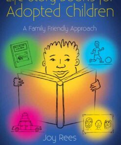 Life Story Books for Adopted Children: A Family Friendly Approach