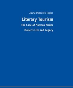 Literary Tourism: The Case of Norman Mailer Mailers Life and Legacy